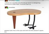 soracities Follow i think as a society we should go back to designing furniture w little feet. it would heal us. soracities please look me in the eye and tell me this doesn't spark joy