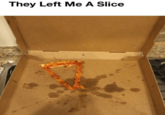 They Left Me A Slice