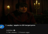 1 woke apple vs 20 targaryens J Jubilee 175K views • 2 hours ago