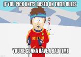 imgflip.com IF YOU PICK UNITS BASED ON THEIR RULES INSTRUCTOR YOU'RE GONNA HAVE A BAD TIME