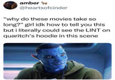 amber @heartsofcinder "why do these movies take so long?" girl idk how to tell you this but i literally could see the LINT on quaritch's hoodie in this scene