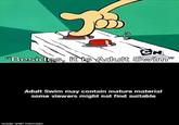 CN "Besides, it is Adult Swim" Adult Swim may contain mature material some viewers might not find suitable made with mematic
