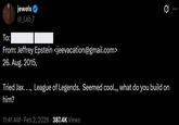 An Epstein email parody. It talks about trying Jax in LoL.