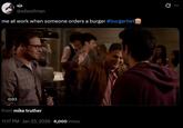 @wIwolfman me at work when someone orders a burger #burgertwt 0:03 From mike truther 11:17 PM Jan 23, 2026 6,000 Views