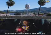 NB WARN BROS STUDI Warner Bros has rejected Paramount's acquisition bid for the eighth time ... AG WB He doesn't seem to take a hint, this guy.