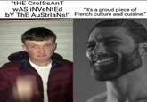 "THE CrolSsAnT WAS INVeNtEd "It's a proud piece of bY THE AuStrlaNs!" French culture and cuisine."