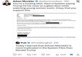 Adam Mockler @adammocklerr. 10h You're a f------ idiot. Here is Epstein saying Trump hit his nose on a glass door while watching young women swim. Crazy that you support this. From: Sent: To: jeffrey E. [jeevacation@gmail.com] 12/8/2015 9:51:09 PM Thomas Jr., Landon | Subject: Re: Trump Importance: High read the uzz feed re my airplane logs and hawain tropic contest./ have them ask my houseman about donad almost walking through the door leaving his nose print on the glass as young women were swimming in the pool and he was so focused he walked straight into the door On Tue, Dec 8, 2015 at 5:41 PM, Thomas Jr., Landon wrote: Now everyone coming to me thinking I have juicy info on you and Trump. Because of this. "I've known Jeff for fifteen years. Terrific guy," Trump booms from a speakerphone. "He's a lot of fun to be with. It is even said that he likes beautiful women as much as I do, and many of them are on the younger side. No doubt about it-- Jeffrey enjoys his social life." That story will never die. Landon Thomas, Jr. Financial Reporter New York Times http://topics.nytimes.com/top/reference/timestopics/people/t/landon jr thomas/index. html Pub @PubWanghaf⚫ 21h Today I learned that Zohran Mamdani is more implicated in the Epstein Files than Donald Trump X 491 1.9K 18K Ilil 483K 企