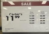 SALE Carter's 11 99 Effective Beginning: 01/07/26 Expires: 02/03/26 219891 Reg. With Price Card 17.99 26.00 14.99 22.00 Reg Price 18.00 17.99 26.00 19.99 30.00 ALE-CHL
