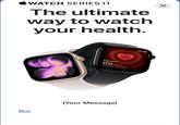 WATCH SERIES 11 × The ultimate way to watch your health. Current 68BPM 75 BPM, 2m ago Buy. [Your Message] 10:09 0000