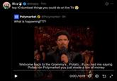 $lap @slvppy 11m . top 10 dumbest things you could do on live TV Polymarket @Polymarket - 9h What is happening???? Welcome back to the Grammy's.. Potato.. if you had me saying Potato on Polymarket you just made a ton of money 0:00/0:13