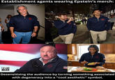 Establishment agents wearing Epstein's merch: OMTRXISREAL 丽 INFO WARS Desensitizing the audience by turning something associated with degeneracy into a "cool aesthetic" symbol.