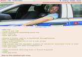Board /r9k/ - ROBOT9001 Anonymous Settings Mobile Home 02/04/26(Wed)22:41:44 No.83841039 333 KB PNG lalighs >Be me >Cop in the UK >See someone speeding past me >Do nothing >Still get paid >Make a home visit to a facebook thoughtcrimer >Do a halfassed job >Guy even invites me in for a cup of tea >Take a coffee >He shows me his speaker system of whatever boomers think is cool >We discuss how bad immigration is >Still get paid >See someone thieving from a Tesco Express >Meh >Still get paid this is the easiest job ever.
