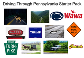 Driving Through Pennsylvania Starter Pack Wawa FRESH FOOD SHEETZ MADE TO ORDER PENNA TURN- PIKE TRUMP MAKE AMERICA GREAT AGAIN! 2024 ROAD WORK AHEAD Rutter's