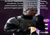Arthur dayne preparing his daily routine of being a statement merchant and garding rhaepgar groomgaryan's victim in a tower: + 10.2K 298 VViggleai 939