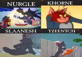 NURGLE KHORNE UBUG YE OWDER AMM NOTI BALE SLAANESH TZEENTCH