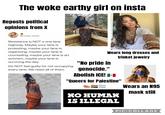 The woke earthy girl on insta Reposts political opinions from X @Lindss_tastic Resistance is NOT a one lane highway. Maybe your lane is protesting, maybe your lane is organizing, maybe your lane is counseling, maybe your lane is art Wears long dresses and trinket jewelry activism, maybe your lane is surviving the day. Do NOT feel guilty for not occupying every lane. We need all of them. "No pride in genocide." Abolish ICE! "Queers for Palestine" Wears an N95 mask still NO HUMAN IS ILLEGAL PIC⚫COLLAGE
