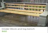 Cinder Block and log bench $60 587 views