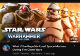 STAR WARS WARHAMMER 40,000 DARTH THEORIST What if the Republic Used Space Marines During The Clone Wars Darth Theorist · 19K views • 1 year ago 27:48