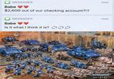 MESSAGES Babe $2,600 out of our checking account?!? MESSAGES Babe Is it what I think it is? 000 WARHAMMER COMMUNITY 2 666666 now now WARHAMMER 40.000 #NEW40K
