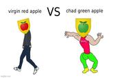 virgin red apple VS chad green apple imgflip.com OUCH!