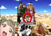Who invited bro?!