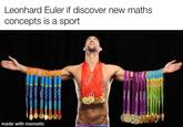 Leonhard Euler if discover new maths concepts is a sport bere 3220 Bx22.2 made with mematic