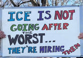ICE IS NOT GOING AFTER THE WORST... THEY'RE HIRING THEM