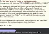 My town is run by a tribe of homeless people Anonymous (ID: 9615mNla) 09/06/20(Sun)09:44:55 No.27622417 I'm not kidding. there's a feral family that has been homeless here since the Civil War (them and there offspring all chose to be homeless), and they have hundreds of offspring who collectively managed to get each other jobs at the municipal bureaucracy. And apparently 20% of the taxpayer money here is being funneled directly towards their "Elder", an 108 old blind, illiterate man who lives in the sewers. If you complain about this in public, they will find out and make you disappear. So most people go on about their lives. How do I fix this? Ou open up a taco bell in the town and watch the grandpa din