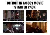 OFFICER IN AN 80S MOVIE STARTER PACK