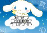 imgflip.com YOUR DAILY REMINDER THAT YOU'RE AMAZING