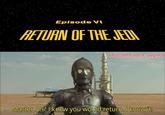 Episode VI RETURN OF THE JEDI u/Puzzleheaded_Step468 Master Ani! I knew you would return. I knew it!