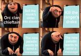 Orc clan Sell the monk's sister chieftain into slavery Kill the ranger's drake The new paladin wants to send a message The new paladin wants to send a message