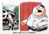 Holy crap Lois, it's Shadow!