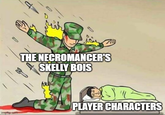 44 THE NECROMANCER'S SKELLY BOIS imgflip.com PLAYER CHARACTERS