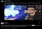 trans midas @transm1das - 14h Parody account "Hasan didnt shock his dog" mfs when they see THIS unedited screenshot from Hasan's stream 0 12 1723 756 7.7K 0 Nolliw @Nolliw_08 This is obviously photoshopped. You gotta be stupid as| that. Like thats not at all how electricity looks. 4:02 PM - Oct 27, 2025 - 106 Views to not see