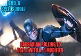 LEVEL 8 SPELL SCROLL BARBARIAN ROLLING TO USE IT WITH A-3 MODIFIER imgflip.com