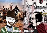 BARBARIANS... BARBARIANS...