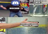 A meme pointing out a problem with Discord's age verification regarding teen safety. It suggests that people who are unverified as adults will be known by others, including adults, to be minors, making them targets.