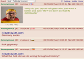 Board /pol/ - Politically Incorrect Anonymous (ID: XvtCOksf) = ▼ Settings Mobile Home 02/10/26(Tue)13:07:24 No.528192411 >why do you deport refugees who just want a better and safer life? we don't do that IN GERMANY 1.43 MB PNG Anonymous (ID: aQSpfC9B) [ 02/10/26(Tue)13:08:18 No.528192461 >>528192411 (OP). Germany sucks Anonymous (ID: Z1eBimLK ) 02/10/26(Tue)13:08:43 No.528192490 f--- goymany Anonymous (ID: mUvQcrpP 02/10/26(Tue)13:12:55 No.528192745 >>528192411 (OP) What the f--- did we do wrong throughout history?
