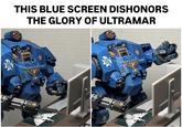 C 000 30 THIS BLUE SCREEN DISHONORS THE GLORY OF ULTRAMAR C 30-