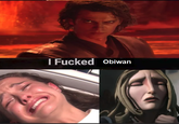 I F----- Obiwan K