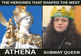 A meme comparing the Subway Queen to Athena.