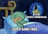 imgflip.com AI SLOP VODKA COMMERCIAL SUPER BOWL FANS
