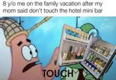 8 y/o me on the family vacation after my mom said don't touch the hotel mini bar w/evan-lolz TOUCH ULTRA