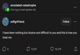 annotated-catastrophe Reblogged and-spoken-for softgrlfriend Follow I have been nothing but elusive and difficult to you and this is how you treat me ☐ 8 11,631 16,279