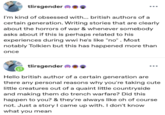 tlirsgender I'm kind of obsessed with... british authors of a certain generation. Writing stories that are clearly about the horrors of war & whenever somebody asks about if this is perhaps related to his experiences during wwi he's like "no". Most notably Tolkien but this has happened more than once tlirsgender Hello british author of a certain generation are there any personal reasons why you're taking cute little creatures out of a quaint little countryside and making them do trench warfare? Did this happen to you? & they're always like oh of course not. Just a story I came up with. I don't know what you mean