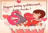 Nagyon boldog születésnapot, drága Jucika! JUCIKA
