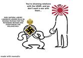 GOD, NATION, LABOR! LIQUIDATE JEWISH RULE IN RUSSIA! RUSSIA FOR THE RUSSIANS! INVADE AND OVERTHROW THE BOLSHEVIKS! made with mematic You're straining relations with the USSR, and we don't want a war with them...