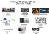 The Lufthansa Strike Starter Pack Staff and flight attendants and pilots protesting Pay Tons of passengers protesting at airports around the world Millions of passengers miss their flights and connections and stay in transit hotels or rebook on other airlines like Air Canada or use rail transit if domestic within Germany Vereinigung Cockpit Both these groups are striking at the same time UFG Gemeinsam stark Lufthansa CityLine Cityline will be liquidated ELLED DELAYED CANCELLED The Parking Lot Many flights cancelled or delayed The parking lot and terminal of airports is a stampede The check in line for Other airlines and boarding line at German train stations Lufthansa Boeing 777X delivery delay