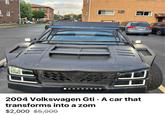• 2004 Volkswagen Gti A car that transforms into a zom $2,000 $5,000